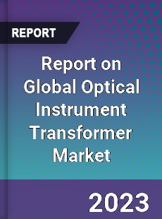 Report on Global Optical Instrument Transformer Market