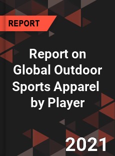 Report on Global Outdoor Sports Apparel Market by Player