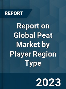 Report on Global Peat Market by Player Region Type