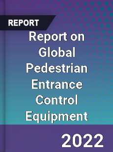 Report on Global Pedestrian Entrance Control Equipment