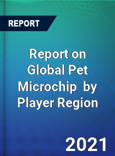 Report on Global Pet Microchip Market by Player Region