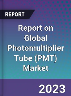 Report on Global Photomultiplier Tube Market