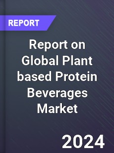 Report on Global Plant based Protein Beverages Market