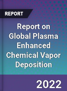 Report on Global Plasma Enhanced Chemical Vapor Deposition