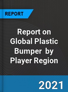 Report on Global Plastic Bumper Market by Player Region