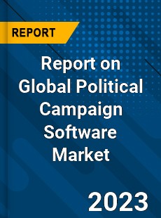 Report on Global Political Campaign Software Market