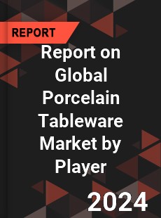 Report on Global Porcelain Tableware Market by Player