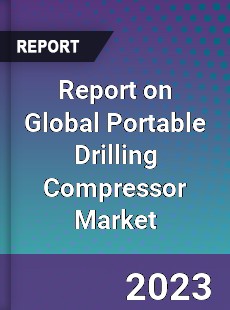 Report on Global Portable Drilling Compressor Market