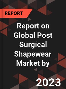 Report on Global Post Surgical Shapewear Market by