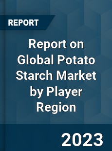 Report on Global Potato Starch Market by Player Region