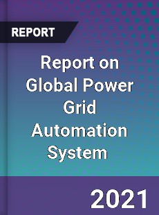 Report on Global Power Grid Automation System Market