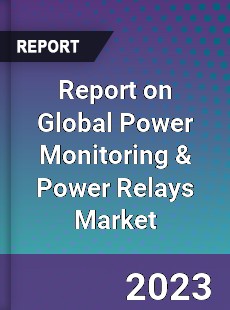 Report on Global Power Monitoring amp Power Relays Market