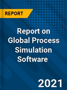 Report on Global Process Simulation Software Market