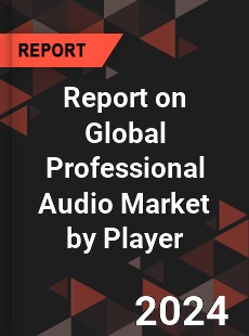 Report on Global Professional Audio Market by Player