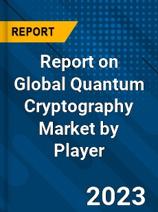 Report on Global Quantum Cryptography Market by Player