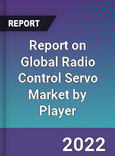 Report on Global Radio Control Servo Market by Player