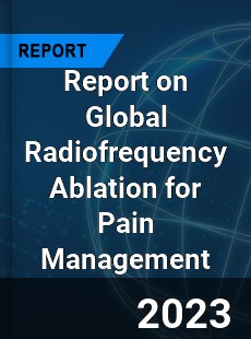 Report on Global Radiofrequency Ablation for Pain Management