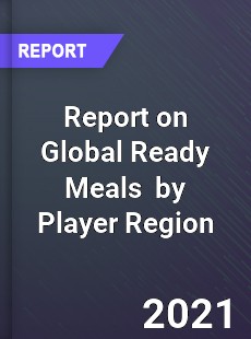 Report on Global Ready Meals Market by Player Region