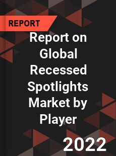 Report on Global Recessed Spotlights Market by Player