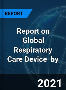Respiratory Care Device Market