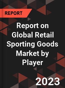 Report on Global Retail Sporting Goods Market by Player