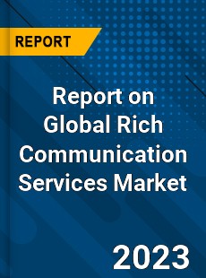 Report on Global Rich Communication Services Market