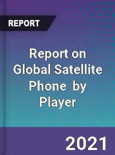 Report on Global Satellite Phone Market by Player