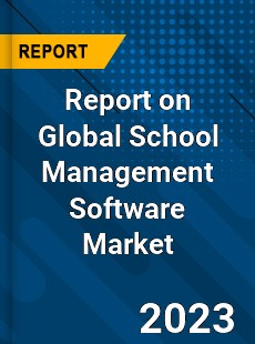 Report on Global School Management Software Market