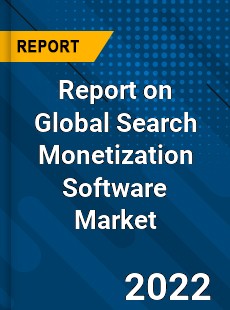 Report on Global Search Monetization Software Market