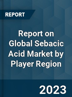 Report on Global Sebacic Acid Market by Player Region