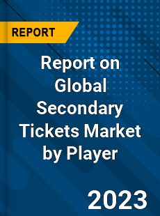 Report on Global Secondary Tickets Market by Player