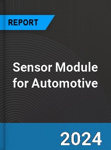 Report on Global Sensor Module for Automotive Market