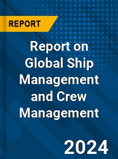 Report on Global Ship Management and Crew Management