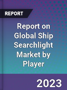 Report on Global Ship Searchlight Market by Player