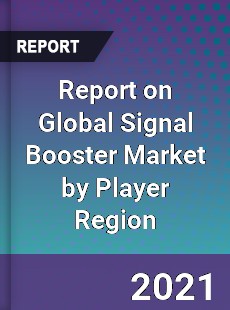 Report on Global Signal Booster Market by Player Region