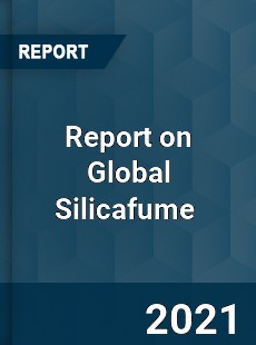 Report on Global Silicafume Market