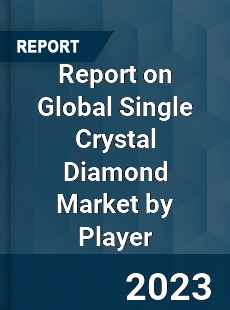 Report on Global Single Crystal Diamond Market by Player