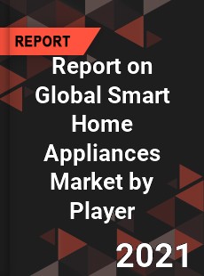 Report on Global Smart Home Appliances Market by Player