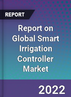 Report on Global Smart Irrigation Controller Market