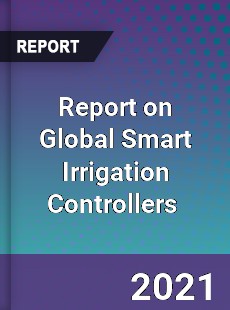 Report on Global Smart Irrigation Controllers Market