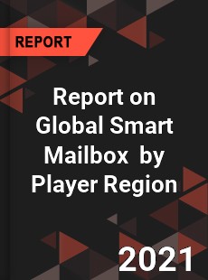 Report on Global Smart Mailbox Market by Player Region