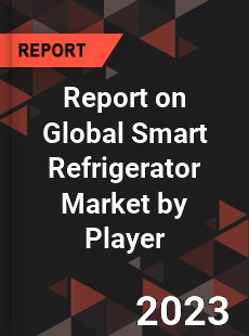 Report on Global Smart Refrigerator Market by Player