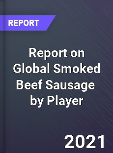 Report on Global Smoked Beef Sausage Market by Player