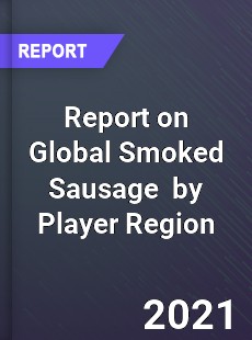 Report on Global Smoked Sausage Market by Player Region