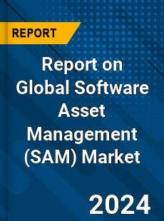 Report on Global Software Asset Management Market