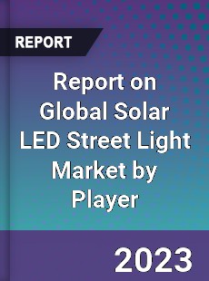 Report on Global Solar LED Street Light Market by Player