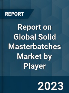 Report on Global Solid Masterbatches Market by Player