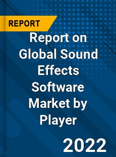 Report on Global Sound Effects Software Market by Player