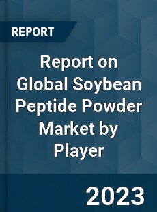 Report on Global Soybean Peptide Powder Market by Player