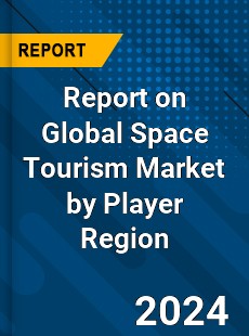 Report on Global Space Tourism Market by Player Region